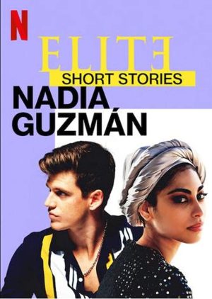 مسلسل Elite Short Stories: Nadia Guzmán الحلقة 3 والاخيرة
