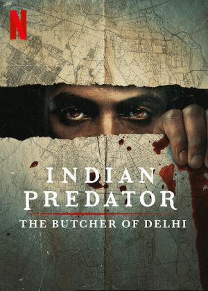 مسلسل Indian Predator: The Butcher of Delhi الموسم الاول الحلقة 3 والاخيرة