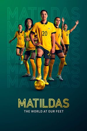 مسلسل Matildas: The World at Our Feet الموسم الاول الحلقة 6 والاخيرة