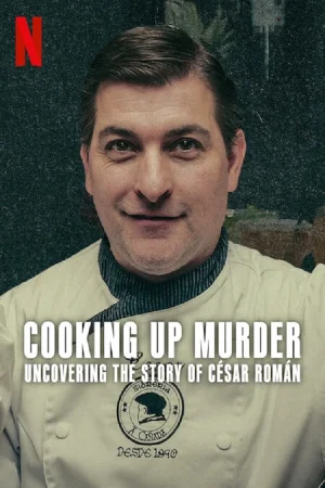 مسلسل Cooking Up Murder: Uncovering the Story of César Román مترجم